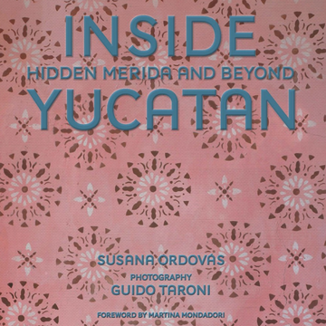 Inside Yucatan Hidden Merida and Beyond
