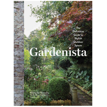 Gardenista: The Definitive Guide to Stylish Outdoor Spaces